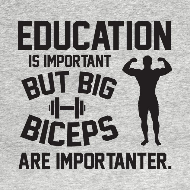 Education is important. But big biceps are importanter by nektarinchen